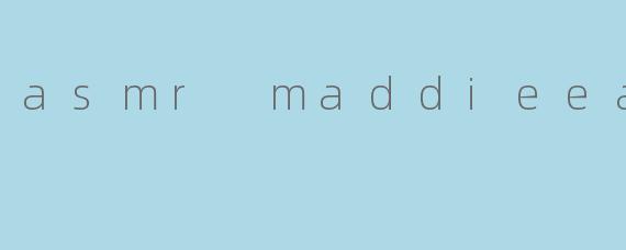 asmr maddieeats
